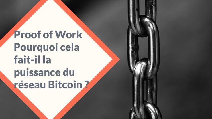 Proof of Work (POW). Pourquoi cela fait-il la puissance du réseau Bitcoin ?