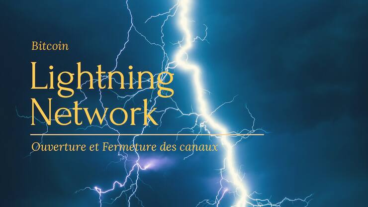 Ouverture et fermeture des canaux Lightning