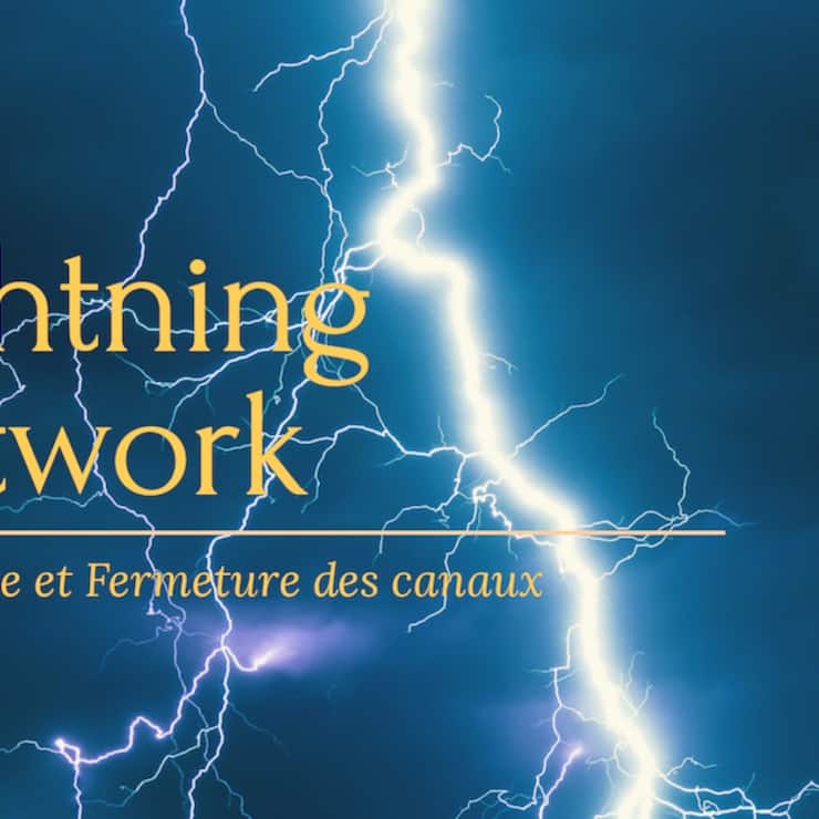 Ouverture et fermeture des canaux Lightning